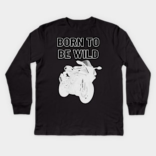 born to be wild white Kids Long Sleeve T-Shirt